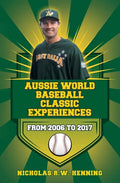 Aussie World Baseball Classic Experiences from 2006 to 2017 - Paperback