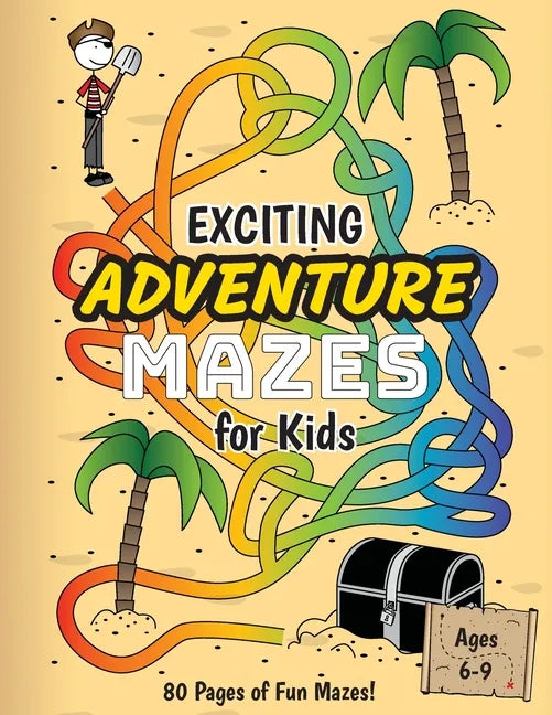 Exciting Adventure Mazes for Kids: (Ages 6-9) Adventure Themed Maze Activity Workbook - Paperback