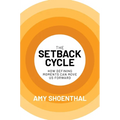 The Setback Cycle: How Defining Moments Can Move Us Forward - Hardcover