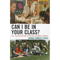 Can I Be in Your Class?: Real Education Reform to Motivate Secondary Students - Paperback