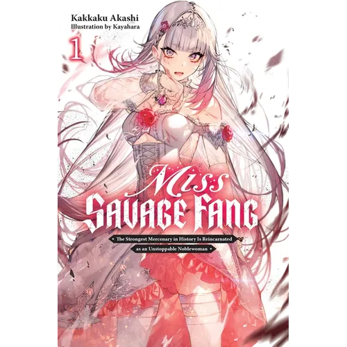 Miss Savage Fang, Vol. 1: The Strongest Mercenary in History Is Reincarnated as an Unstoppable Noblewoman Volume 1 - Paperback