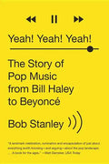 Yeah! Yeah! Yeah!: The Story of Pop Music from Bill Haley to Beyoncé - Paperback