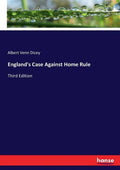 England's Case Against Home Rule: Third Edition - Paperback