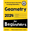 Geometry for Beginners: The Ultimate Step by Step Guide to Acing Geometry - Paperback