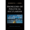 Problems of Political Secularism: Broken Politics, Unkind Cultures - Hardcover