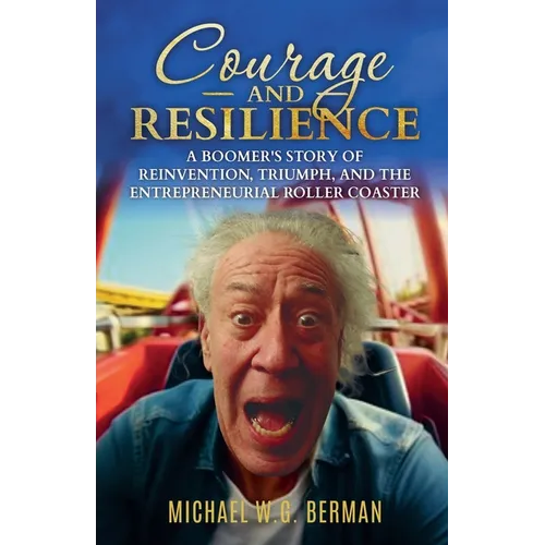 Courage and Resilience: A Boomers Story - Paperback