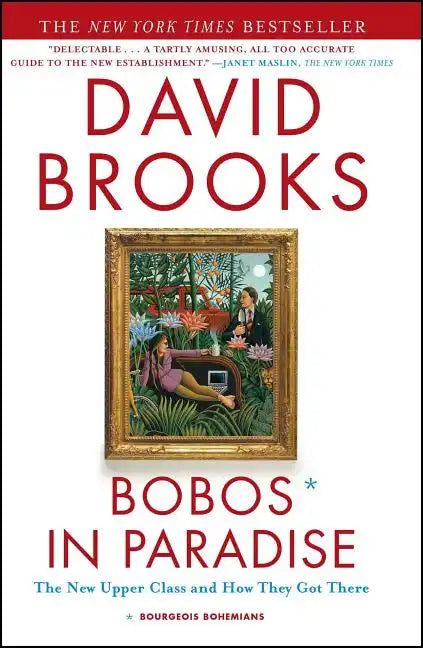 Bobos in Paradise: The New Upper Class and How They Got There - Paperback