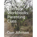 Johnson Therapy Workbooks: Parenting Class - Paperback