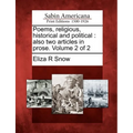 Poems, Religious, Historical and Political: Also Two Articles in Prose. Volume 2 of 2 - Paperback