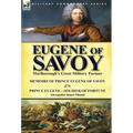 Eugene of Savoy: Marlborough's Great Military Partner-Memoirs of Prince Eugene of Savoy & Prince Eugene-Soldier of Fortune by Alexander - Hardcover