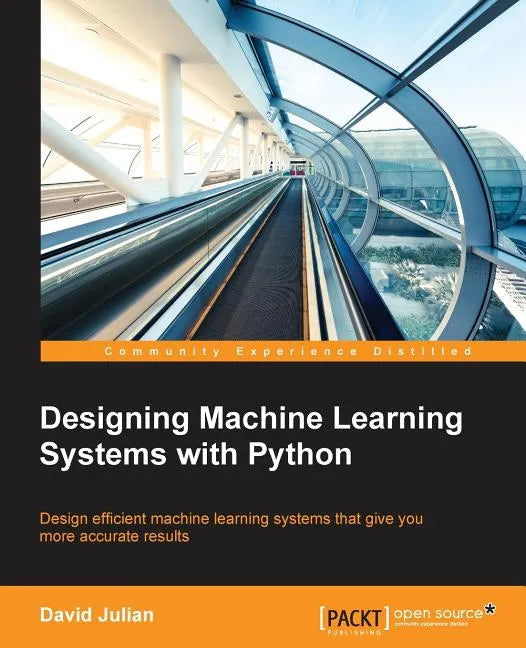 Designing Machine Learning Systems with Python - Paperback
