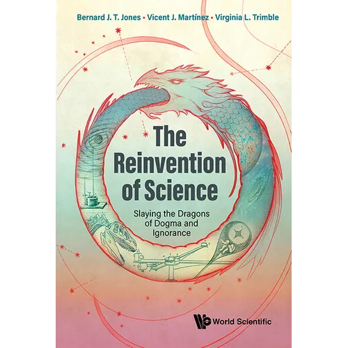 Reinvention of Science, The: Slaying the Dragons of Dogma and Ignorance - Paperback