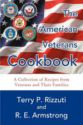 The American Veterans Cookbook: A Collection of Recipes from Veterans and Their Families - Paperback