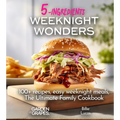 Weeknight Wonders A 5-Ingredients Cookbook: 100+ recipes, easy weeknight meals, quick dinner ideas, Pictures Included - Paperback