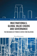 Multinationals, Global Value Chains and Governance: The Mechanics of Power in Inter-Firm Relations - Paperback