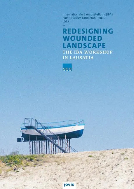 Redesigning Wounded Landscapes: The Iba Workshop in Lausatia - Hardcover