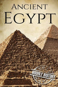 Ancient Egypt: A History From Beginning to End - Paperback