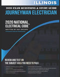 Illinois 2020 Journeyman Electrician Exam Questions and Study Guide: 400+ Questions for study on the National Electrical Code - Paperback