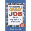 Graduate to a Great Job: Make Your College Degree Pay Off in Today's Market - Paperback