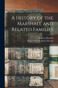 A History of the Marshall and Related Families - Paperback