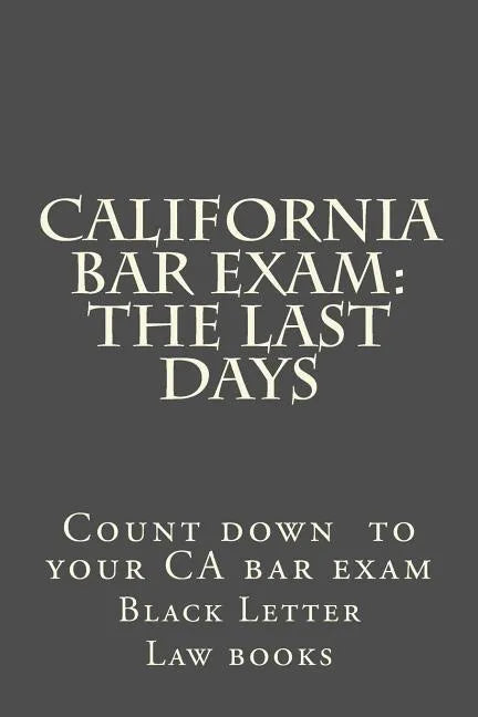 California Bar Exam: The Last days - Paperback