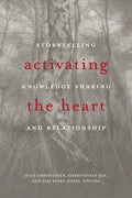 Activating the Heart: Storytelling, Knowledge Sharing, and Relationship - Paperback