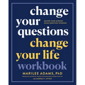 Change Your Questions, Change Your Life Workbook: Master Your Mindset Using Question Thinking - Paperback