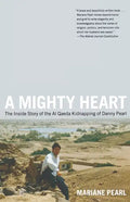 A Mighty Heart: The Inside Story of the Al Qaeda Kidnapping of Danny Pearl - Paperback