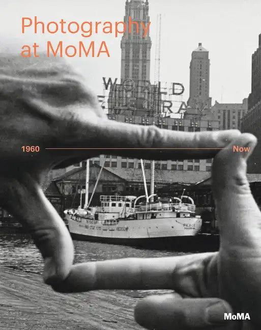 Photography at Moma: 1960 to Now - Hardcover