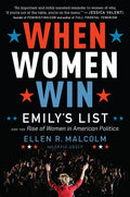 When Women Win: Emily's List and the Rise of Women in American Politics - Paperback