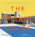 The Iconic House: Architectural Masterworks Since 1900 - Hardcover