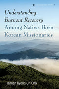 Understanding Burnout Recovery Among Native-Born Korean Missionaries - Paperback