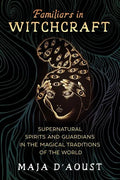Familiars in Witchcraft: Supernatural Guardians in the Magical Traditions of the World - Paperback
