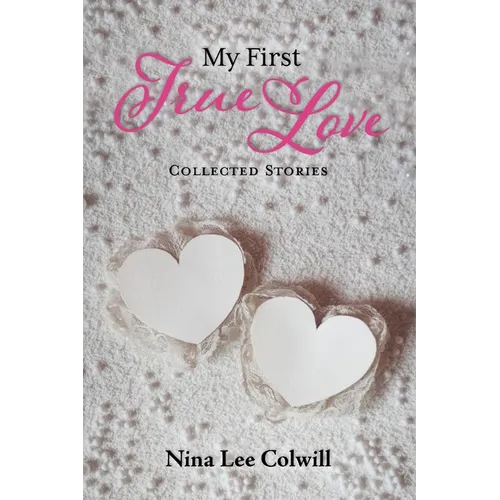 My First True Love: Collected Stories - Paperback