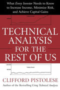 Technical Analysis for the Rest of Us: What Every Investor Needs to Know to Increase Income, Minimize Risk, and Archieve Capital Gains - Paperback
