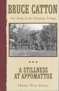 A Stillness at Appomattox: The Army of the Potomac Trilogy (Pulitzer Prize Winner) - Paperback