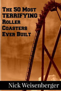 The 50 Most Terrifying Roller Coasters Ever Built - Paperback