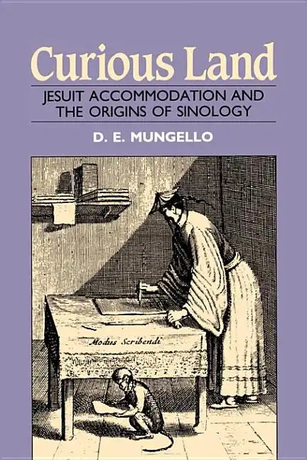 Curious Land: Jesuit Accommodation and the Origins of Sinology - Paperback