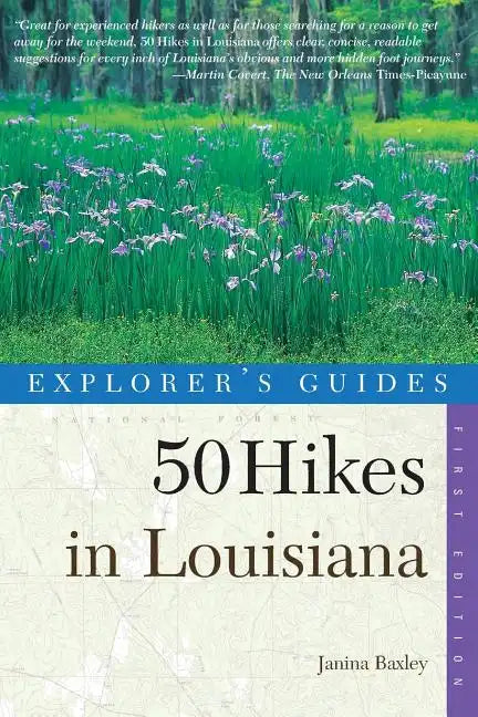 Explorer's Guides: 50 Hikes in Louisiana: Walks, Hikes, and Backpacks in the Bayou State - Paperback