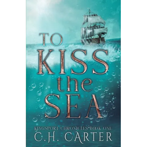 To Kiss the Sea: Kingsport Chronicles Book 1 - Paperback