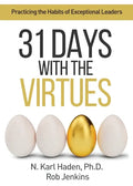 31 Days with the Virtues: Practicing the Habits of Exceptional Leaders - Paperback