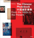 The Chinese Photobook: From the 1900s to the Present - Hardcover