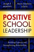 Positive School Leadership: Building Capacity and Strengthening Relationships - Paperback