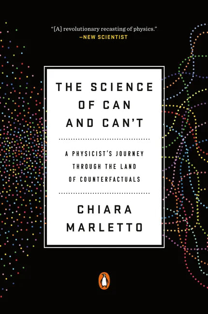 The Science of Can and Can't: A Physicist's Journey Through the Land of Counterfactuals - Paperback