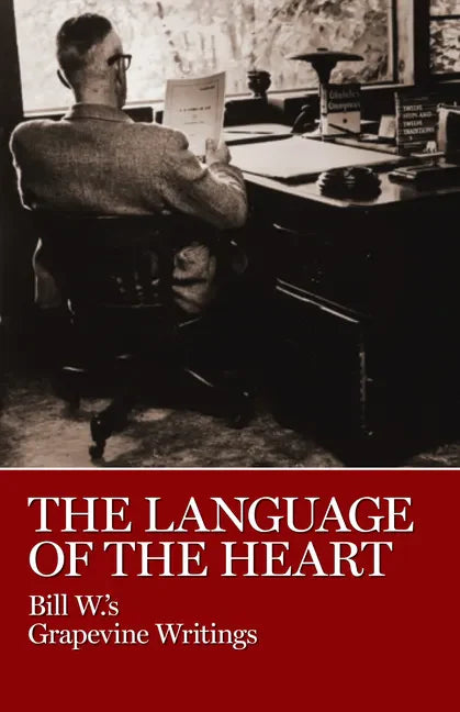 The Language of the Heart: Bill W.'s Grapevine Writings - Hardcover