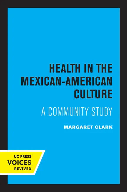 Health in the Mexican-American Culture: A Community Study - Paperback