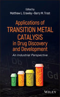 Applications of Transition Metal Catalysis in Drug Discovery and Development: An Industrial Perspective - Hardcover
