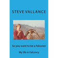 So you want to be a Falconer - Paperback