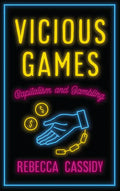 Vicious Games: Capitalism and Gambling - Hardcover