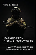 Learning From Russia's Recent Wars: Why, Where, and When Russia Might Strike Next - Paperback